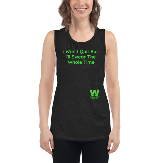 I Won't Quit But I'll Swear The Whole Time - Women's Tank